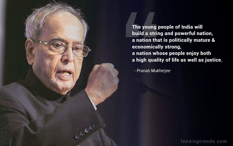 20 Pranab Mukherjee's Quotes on Nationalism, Patriotism and Humanity