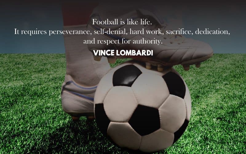 35 Football Quotes That Are Motivational And Inspirational Just As The Sport