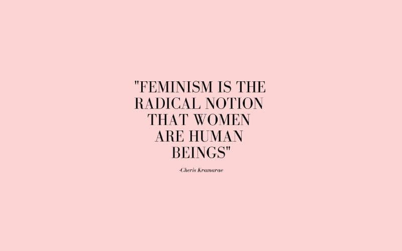 40 Feminist Quotes That Inspire and Provoke Thoughts Among Women