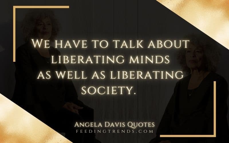 35 Angela Davis Quotes About Celebrity, Feminism And Life