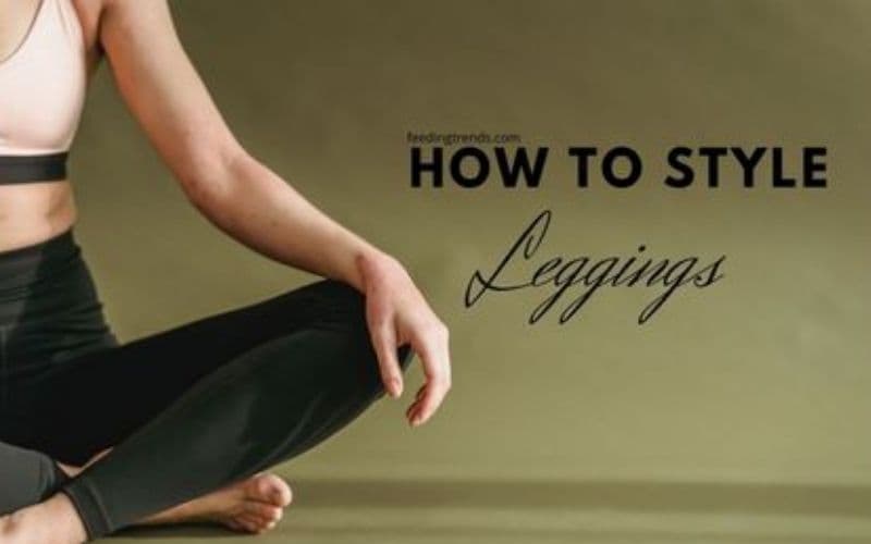 A Guide: How To Style Leggings 