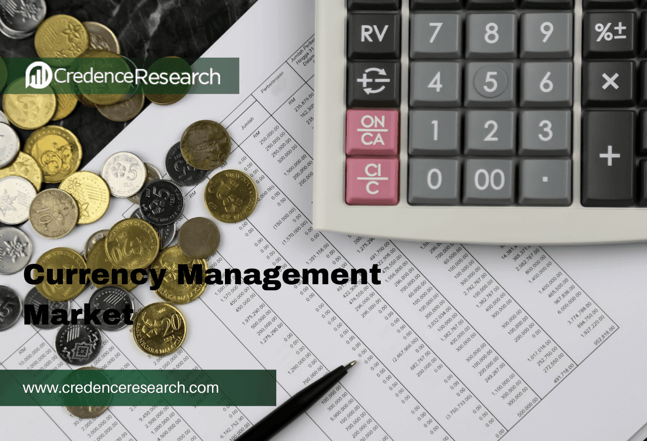 Currency Management Market Size and Growth and Forecast 2030