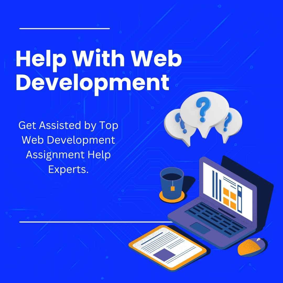 Can Anyone Provide Help With Web Development Assignment?