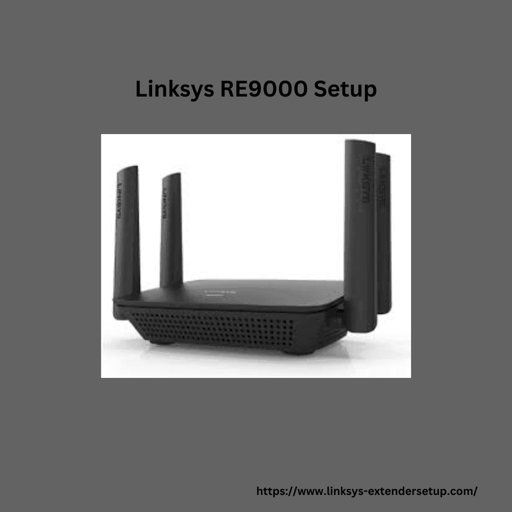 The Ultimate Guide to Linksys Re9000 Extender Setup