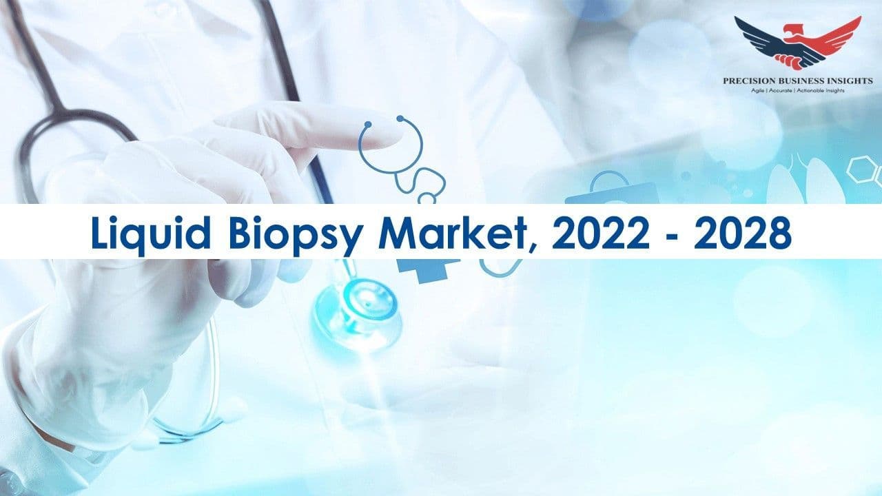 Liquid Biopsy Market Size, Growth Strategies 2022-28