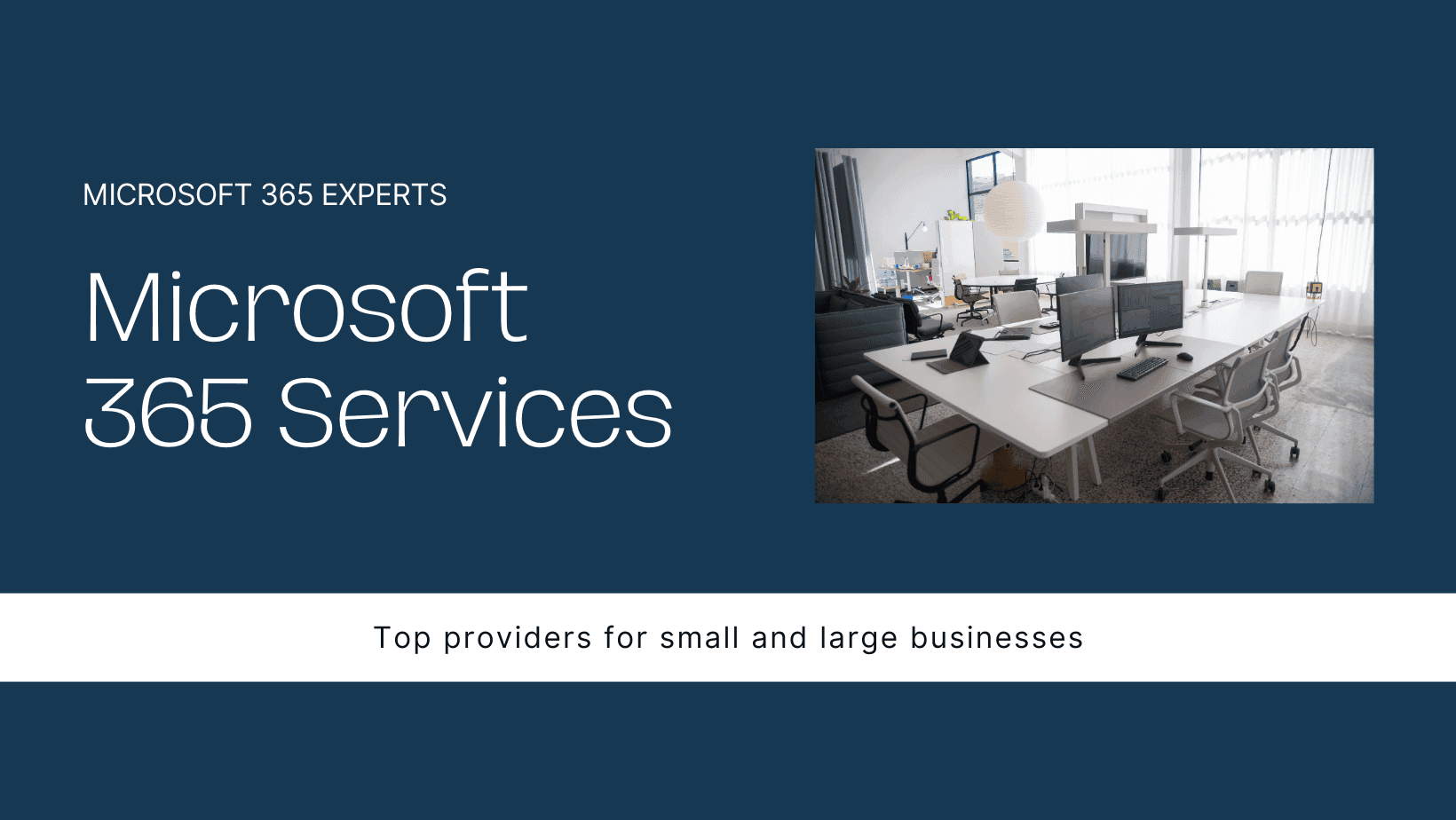 Top Microsoft 365 Services Providers for Small and Large Businesses