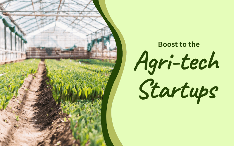 Boost  to the Agri-Tech Startups