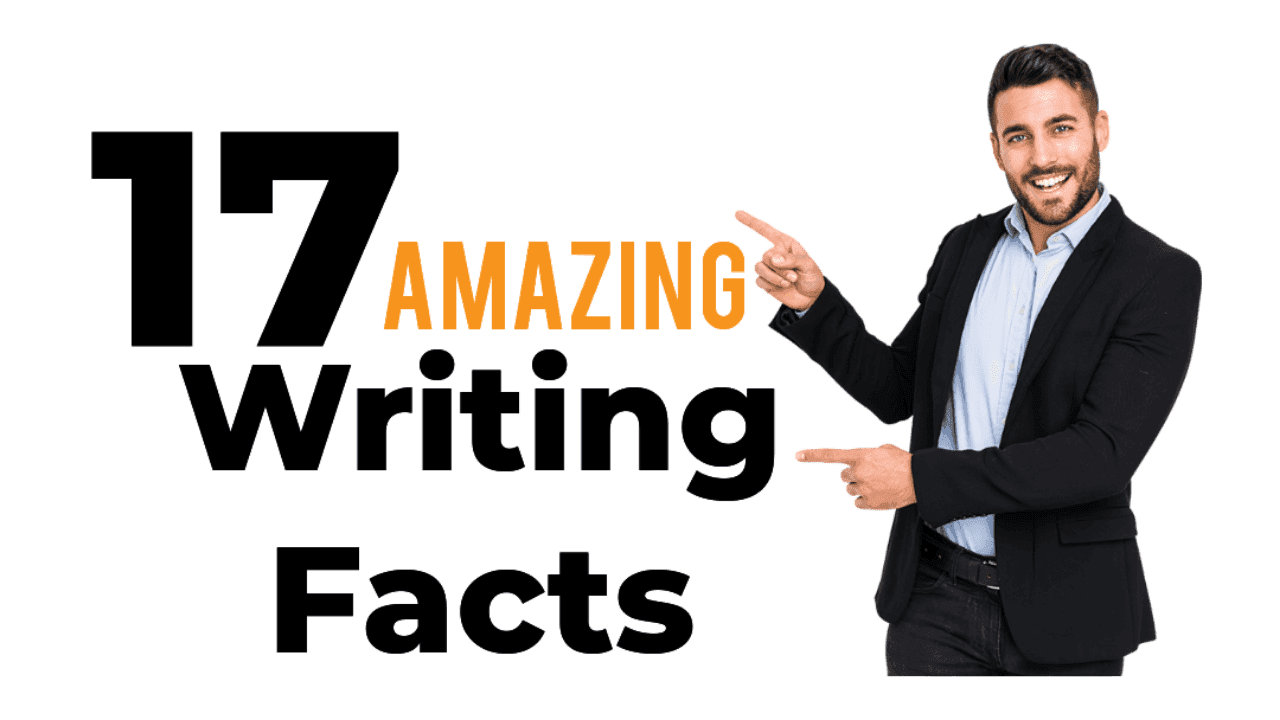 17 Amazing Writing Facts That You Should Know First 