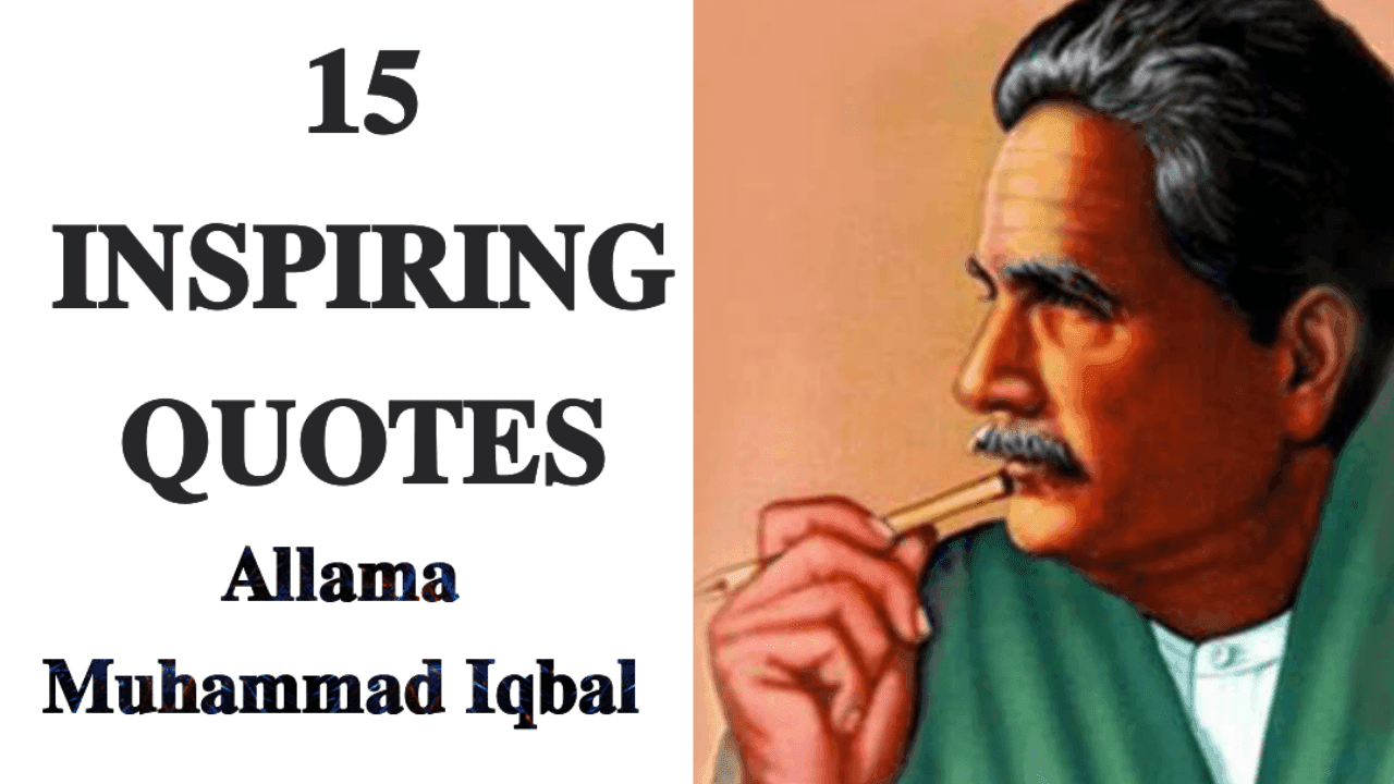 15 Inspiring Quotes by Allama Muhammad Iqbal 