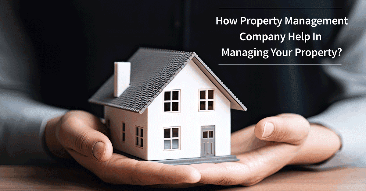 Why Real Estate Management Companies Are Essential for Maximizing Your Property’s Potential