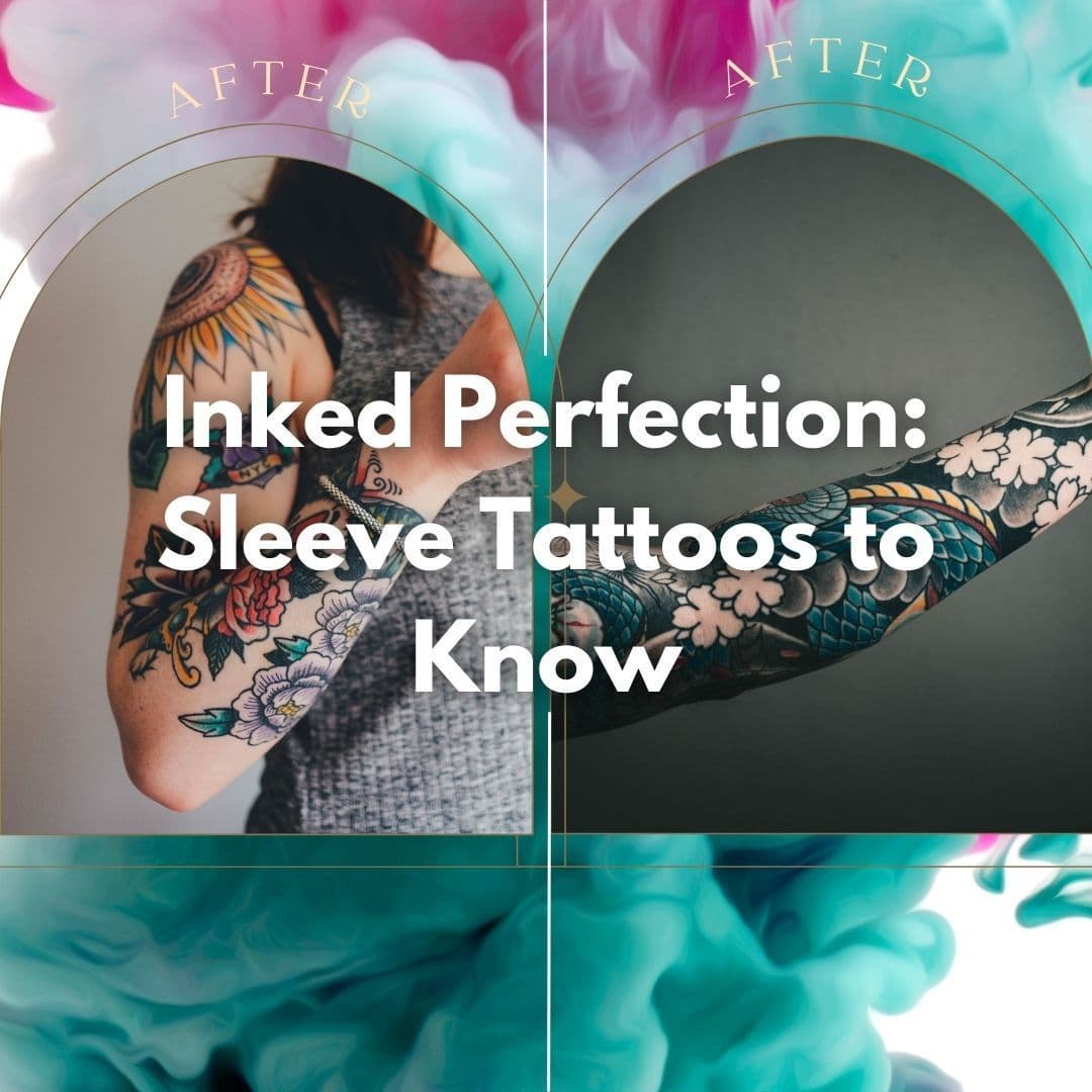 Inked Perfection: Sleeve Tattoos to Know