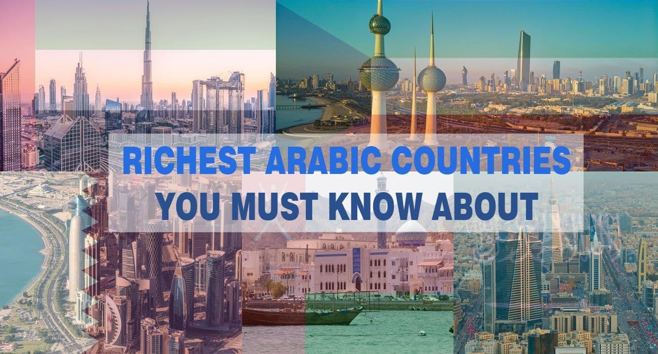 The Richest Arabic Countries You Must Know About