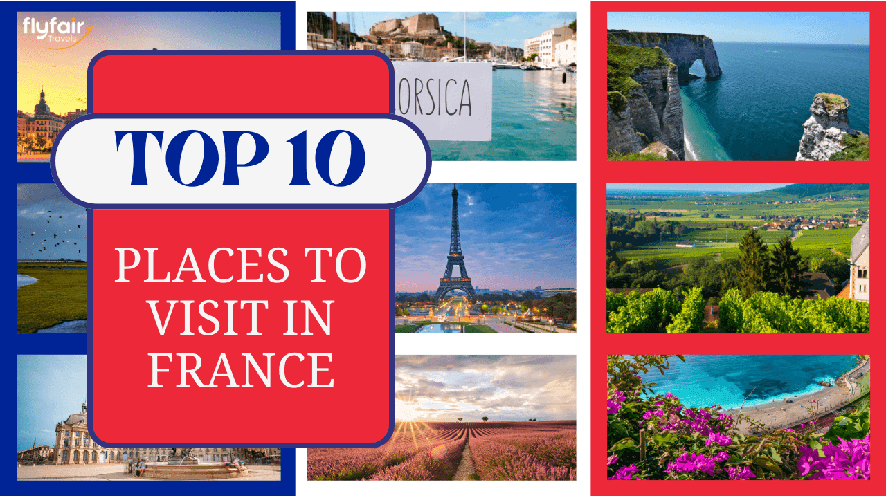 Top 10 Must-Visit Destinations in France
