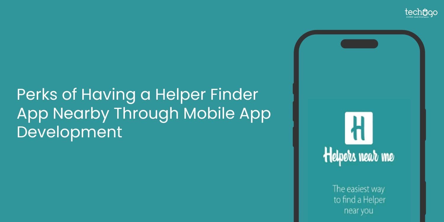 Perks of Having a Helper Finder App Nearby Through Mobile App 