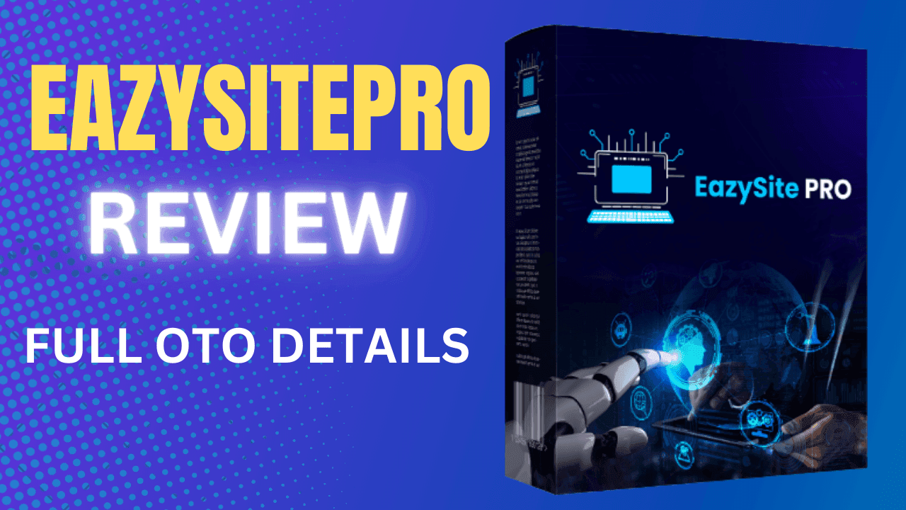 Eazysitepro Review Full Oto Details + Bonus