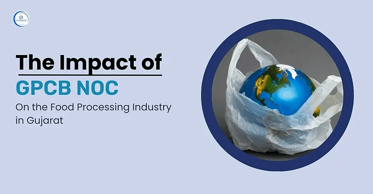 The Impact of Gpcb Noc on the Food Processing Industry in Gujarat