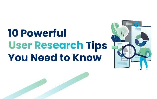 10 Powerful User Research Tips You Need to Know