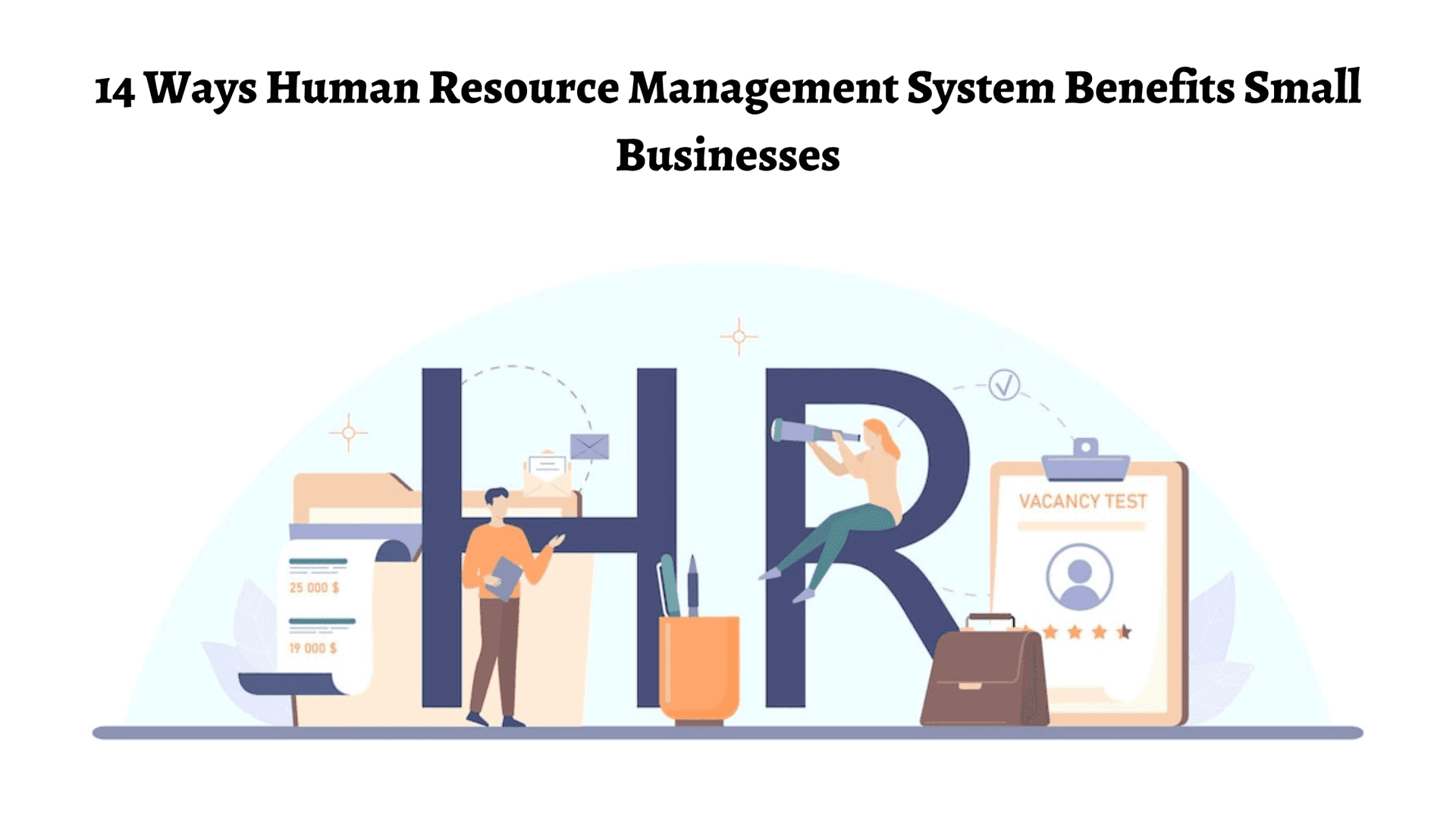 14 Ways Human Resource Management System Benefits Businesses