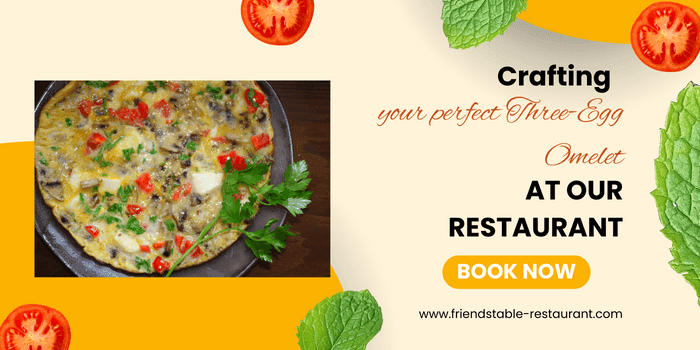 Crafting Your Perfect Three-Egg Omelet at Our Restaurant