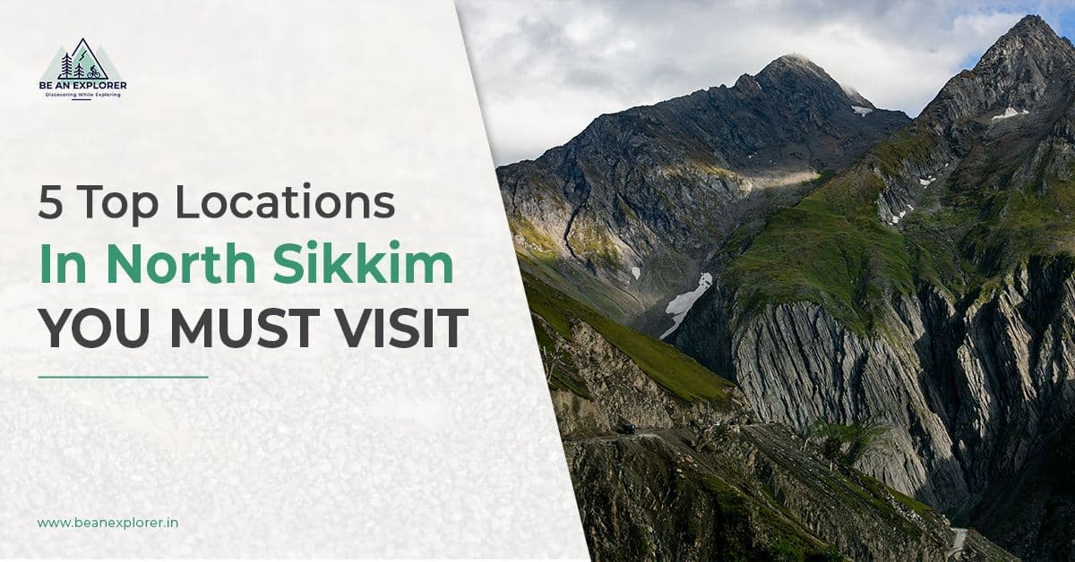 5 Top Locations in North Sikkim You Must Visit
