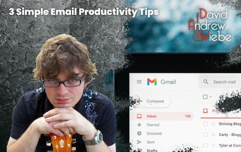 3 Simple Email Productivity Tips - David Andrew Wiebe