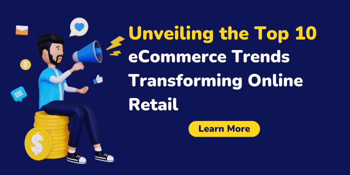 Unveiling the Top 10 Trends Transforming Online Retail