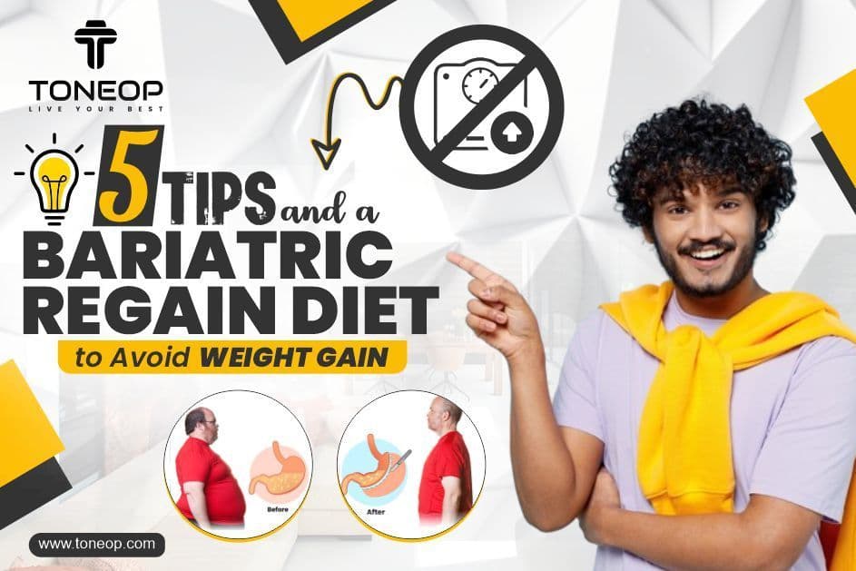 5 Tips and a Bariatric Regain Diet to Avoid Weight Gain