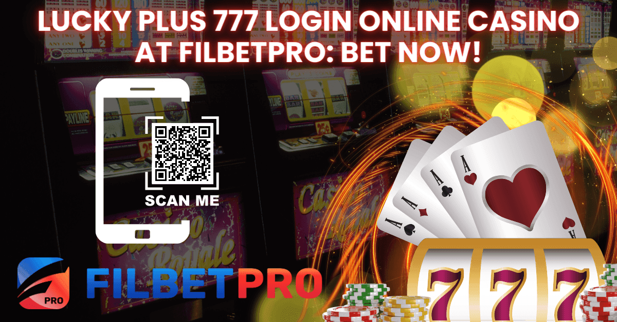 Lucky Plus 777 Login Online Casino at Filbetpro: Bet Now!
