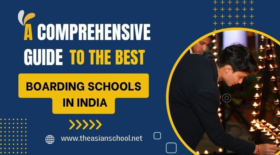A Comprehensive Guide to the Best Boarding Schools in India