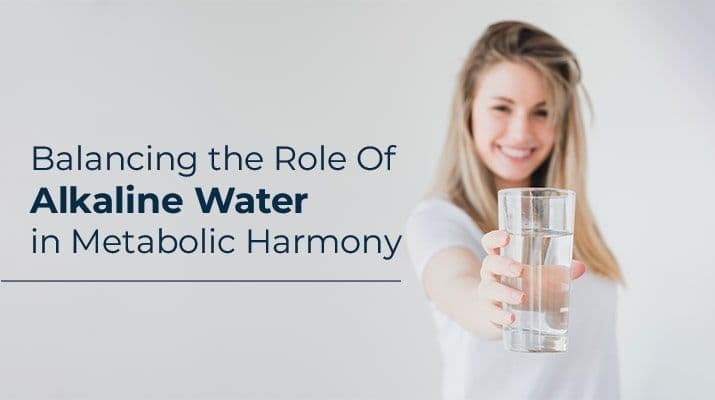 Balancing the Role of Alkaline Water in Metabolic Harmony