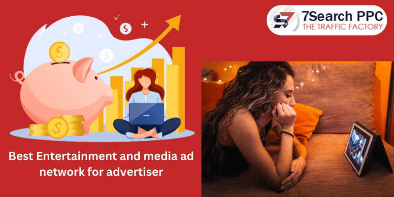 Best Entertainment and Media Ad Network for Advertisers