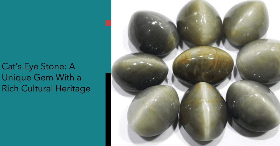 Cat's Eye Stone: A Unique Gem With a Rich Cultural Heritage