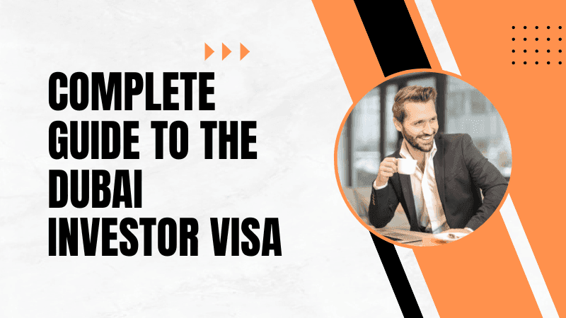 Complete Guide to the Dubai Investor Visa