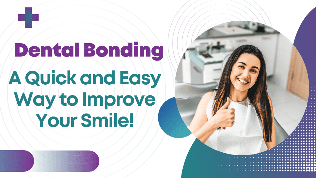 Dental Bonding: A Quick and Easy Way to Improve Your Smile!