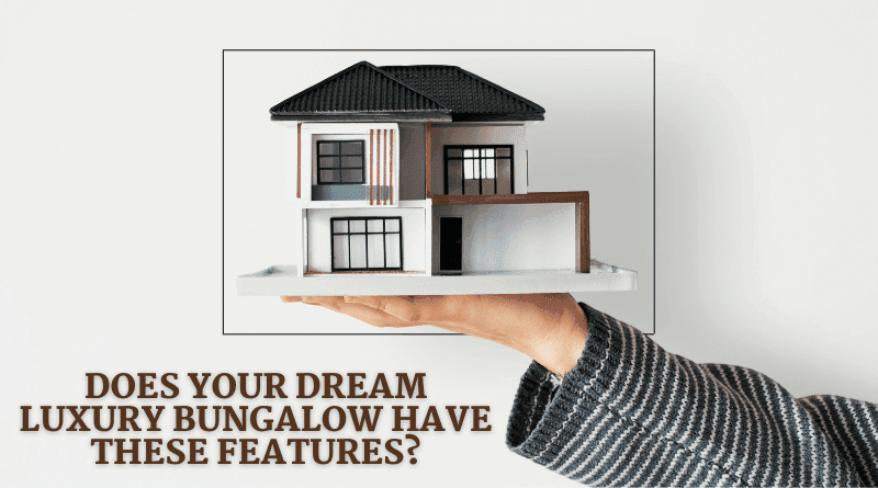 Does Your Dream Luxury Bungalow Have These Features?