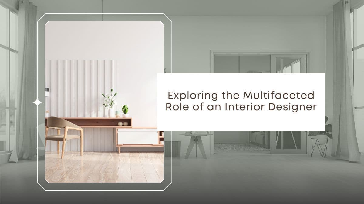 Exploring the Multifaceted Role of an Interior Designer