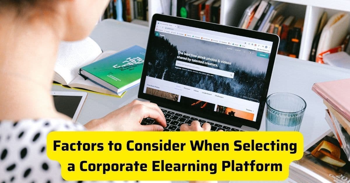 Factors to Consider When Selecting a Corporate Elearning Platform