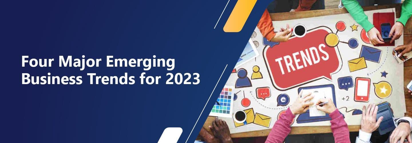 Four Major Emerging Business Trends for 2023