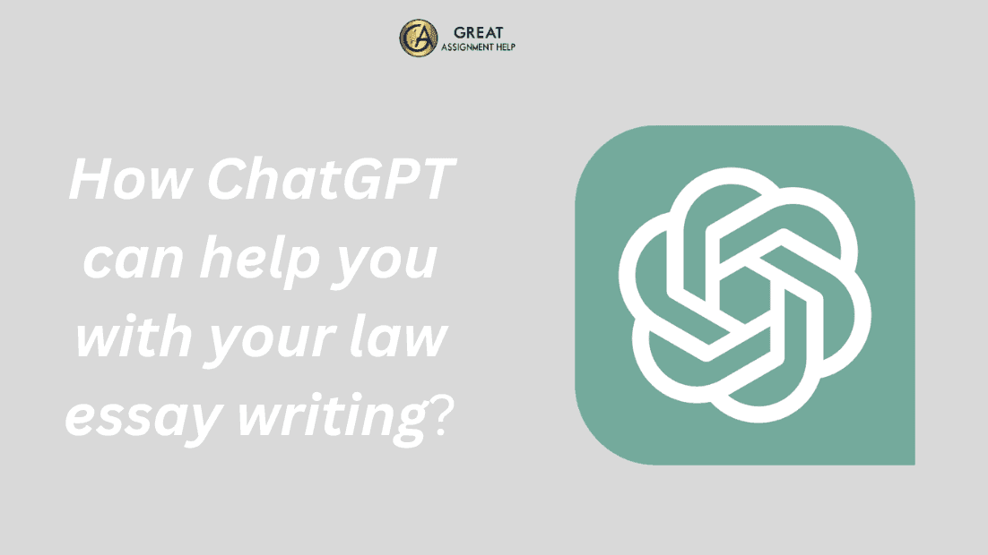 How Chatgpt Can Help You With Your Law Essay Writing?