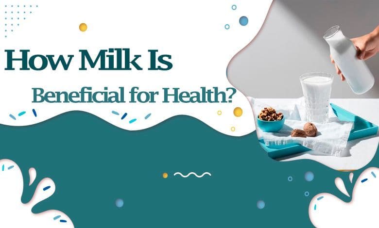 How Milk Is Beneficial of Health