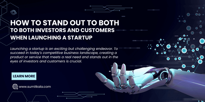 Standing Out to Investors and Customers When Launching a Startup