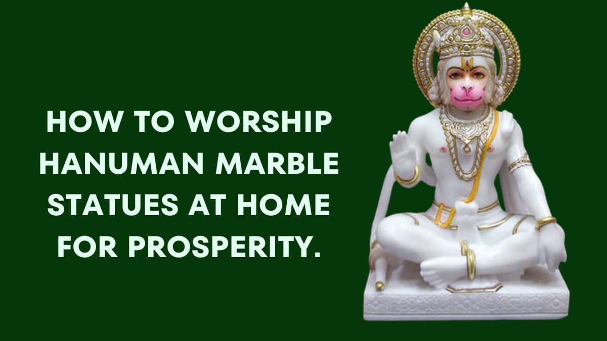 How to Worship Hanuman Marble Statues at Home for Prosperity