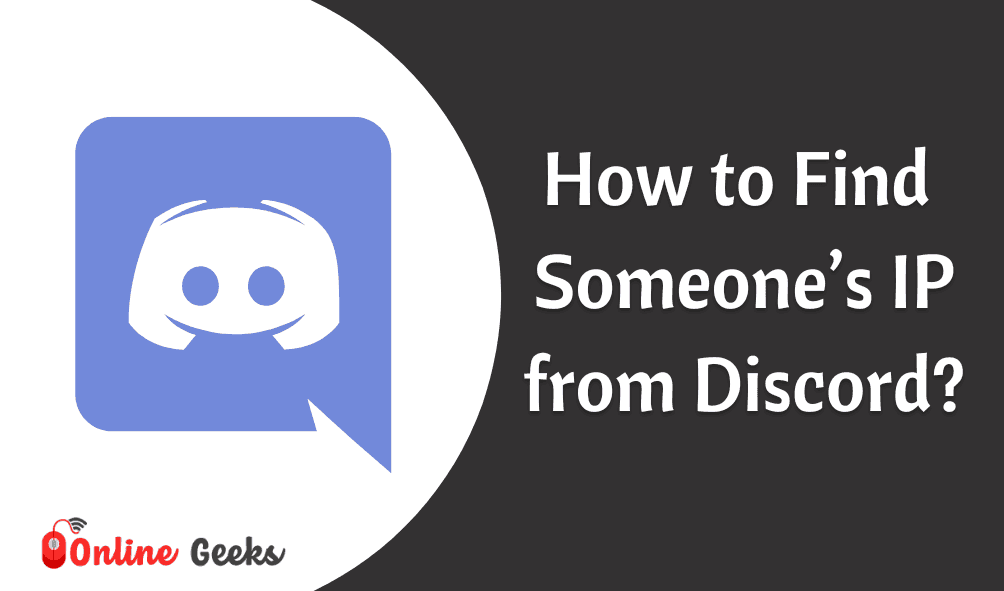 How to Find Someone’s Ip From Discord?