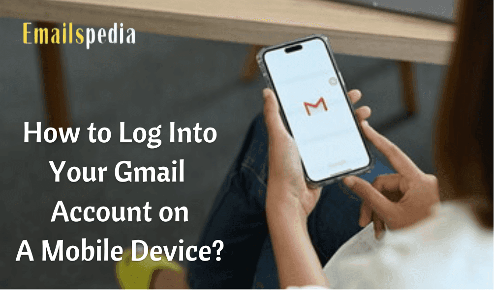 How to Log Into Your Gmail Account on a Mobile Device?