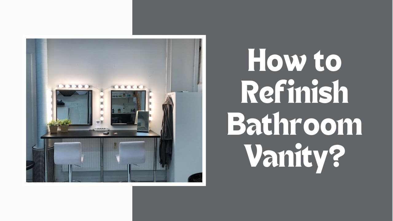 How to Refinish Bathroom Vanity?