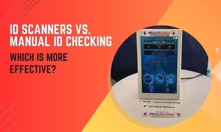 Id Scanners vs. Manual Id Checking: Which Is More Effective?
