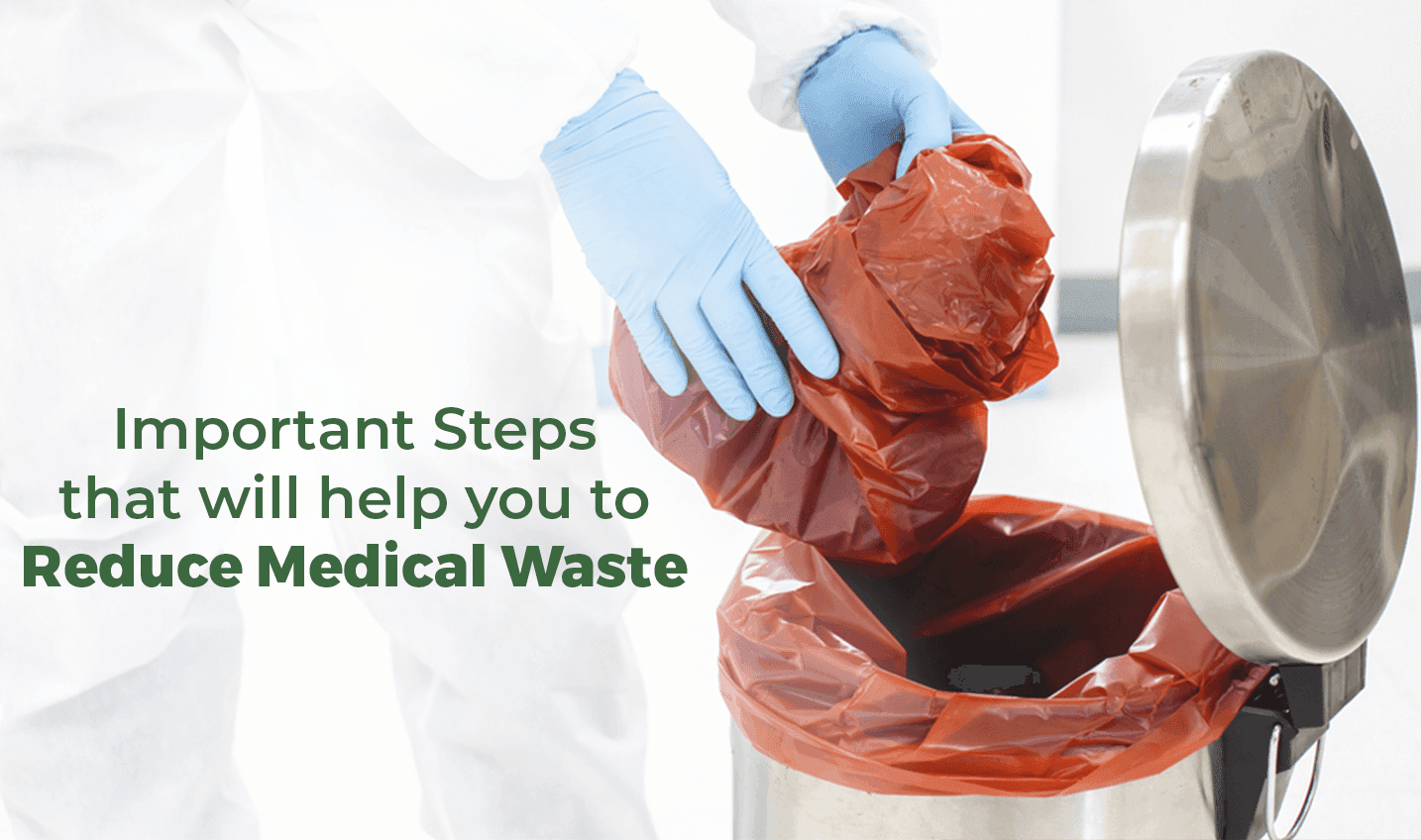 Important Steps That Will Help You to Reduce Medical Waste