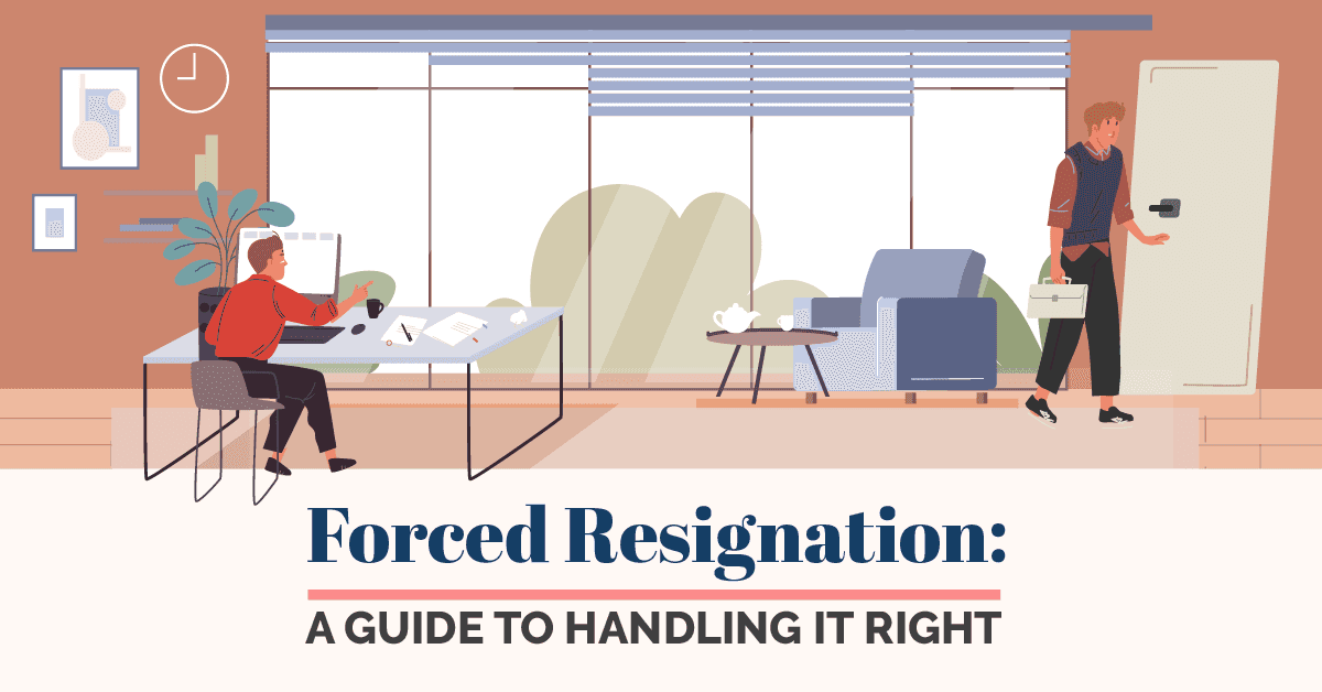 Forced Resignation: A Guide To Handling It Right (Infographic)