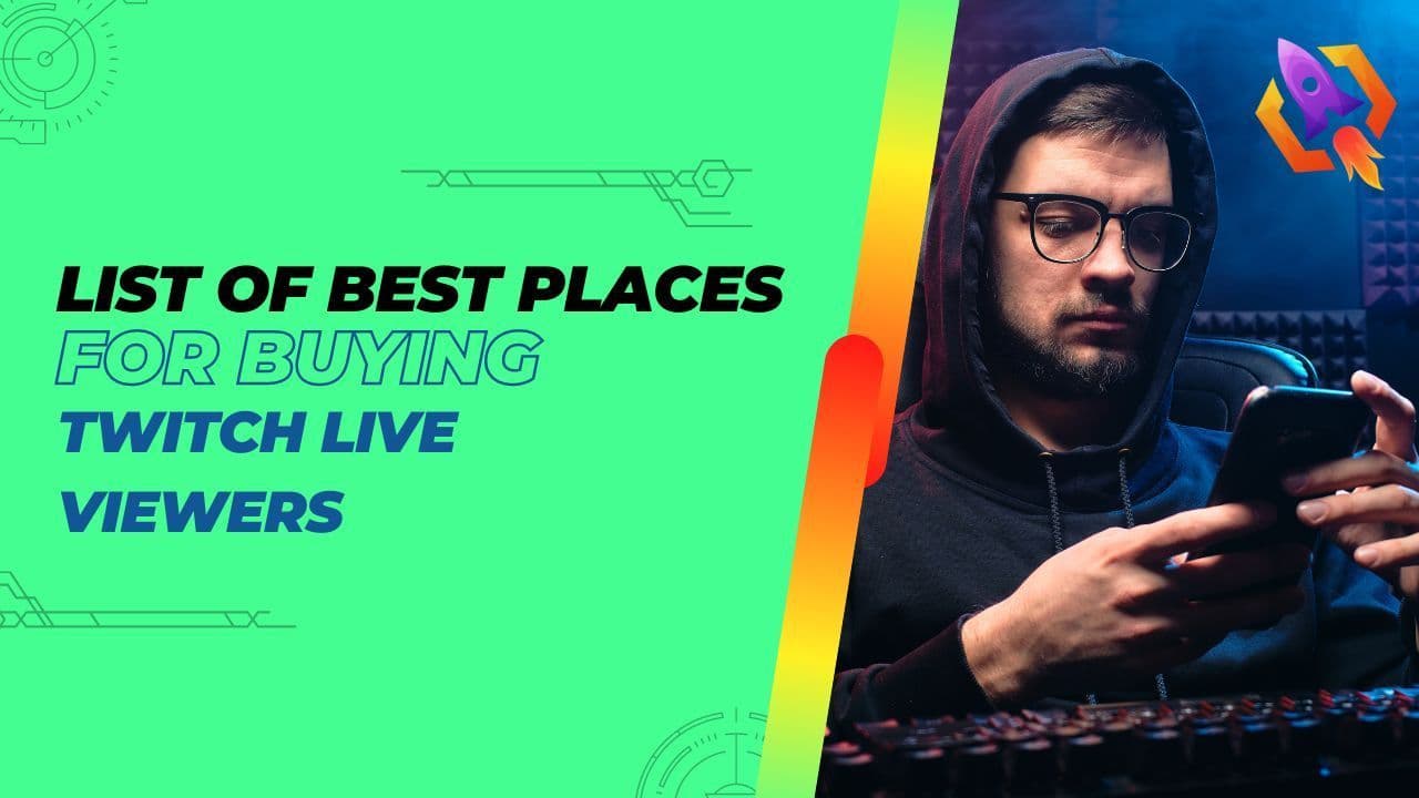 List of Best Places for Buying Twitch Live Viewers