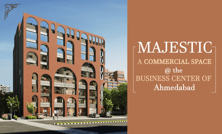 Majestic- a Commercial Space at the Business Center of Ahmedabad